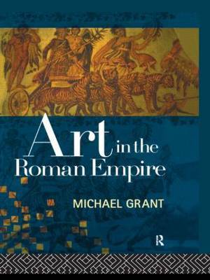 Art in the Roman Empire by Michael Grant image