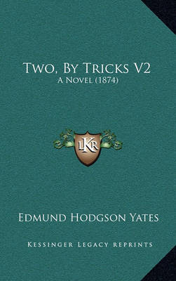 Two, by Tricks V2: A Novel (1874) on Hardback by Edmund Hodgson Yates