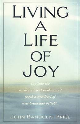 Living a Life of Joy by John Randolph Price image