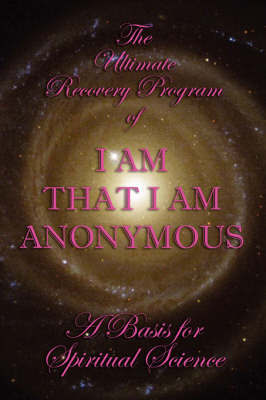 The Ultimate Recovery Program of I Am That I Am Anonymous by * Anonymous image