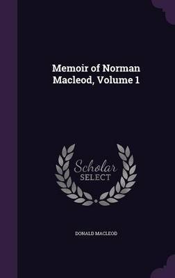 Memoir of Norman MacLeod, Volume 1 by Donald MacLeod image