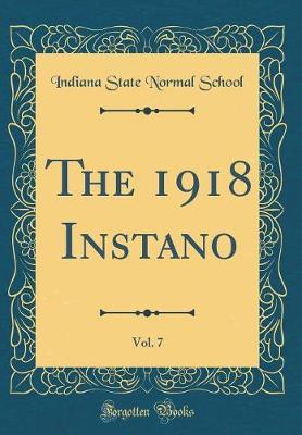 The 1918 Instano, Vol. 7 (Classic Reprint) by Indiana State Normal School image