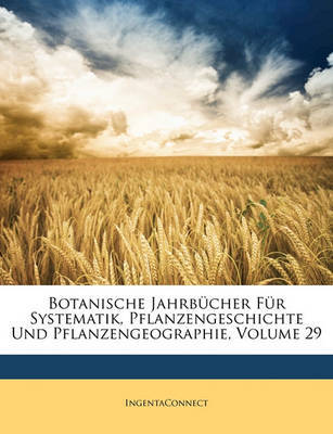 Botanische Jahrbucher Fr Systematik, Pflanzengeschichte Und Pflanzengeographie, Volume 29 image