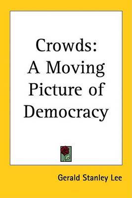 Crowds: A Moving Picture of Democracy by Gerald Stanley Lee image