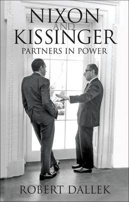 Nixon and Kissinger: Partners in Power by Robert Dallek image