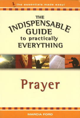Indispensable Guide to Practically Everything: Prayer by Marcia Ford image
