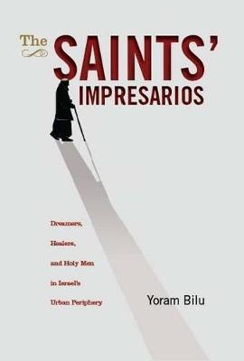 The Saints' Impresarios by Yoram Bilu image