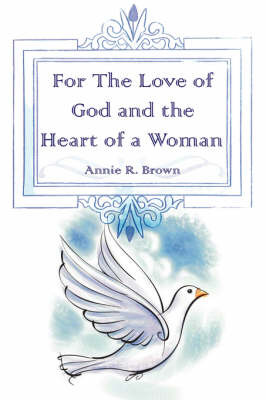 For The Love of God and the Heart of a Woman by Annie R. Brown image