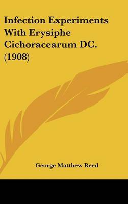 Infection Experiments with Erysiphe Cichoracearum DC. (1908) by George Matthew Reed image