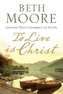 To Live Is Christ by Beth Moore image