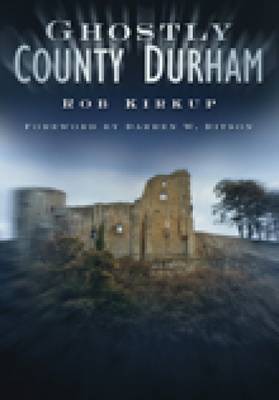 Ghostly County Durham by Rob Kirkup image
