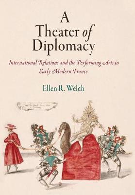 A Theater of Diplomacy on Hardback by Ellen R Welch