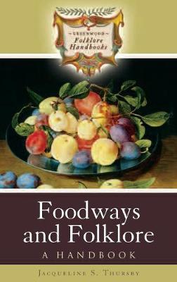 Foodways and Folklore on Hardback by Jacqueline S Thursby