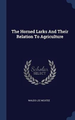 The Horned Larks and Their Relation to Agriculture by Waldo Lee McAtee image