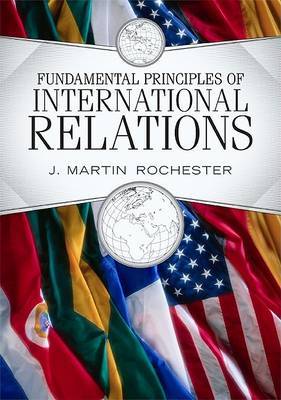 Fundamental Principles of International Relations by J.Martin Rochester image