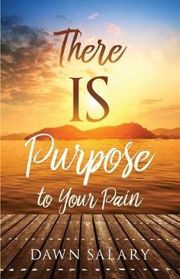 There Is Purpose to Your Pain by Dawn Salary image