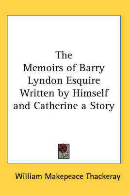 The Memoirs of Barry Lyndon Esquire Written by Himself and Catherine a Story on Paperback by William Makepeace Thackeray