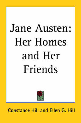 Jane Austen: Her Homes and Her Friends by Constance Hill image