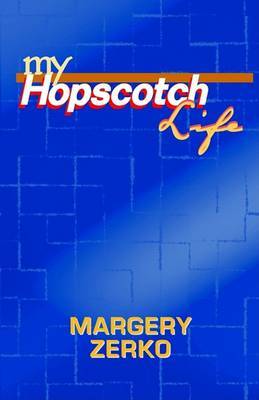 My Hopscotch Life on Paperback by Margery Zerko