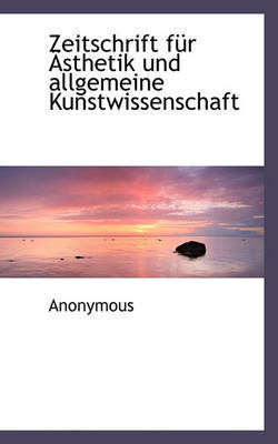 Zeitschrift Fr Sthetik Und Allgemeine Kunstwissenschaft by * Anonymous image