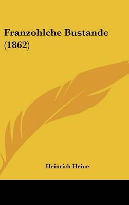 Franzohlche Bustande (1862) on Hardback by Heinrich Heine