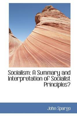 Socialism: A Summary and Interpretation of Socialist Principles by John Spargo image