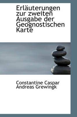 Erlauterungen Zur Zweiten Ausgabe Der Geognostischen Karte by Constantine Caspar Andreas Grewingk image