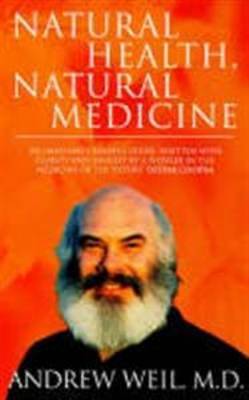Natural Health, Natural Medicine: A Comprehensive Manual for Wellness and Self-care by Andrew T. Weil image