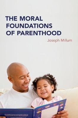 The Moral Foundations of Parenthood by Joseph Millum image