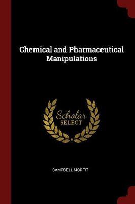 Chemical and Pharmaceutical Manipulations by Campbell Morfit image