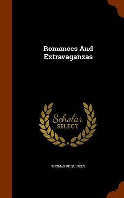 Romances and Extravaganzas by Thomas De Quincey image