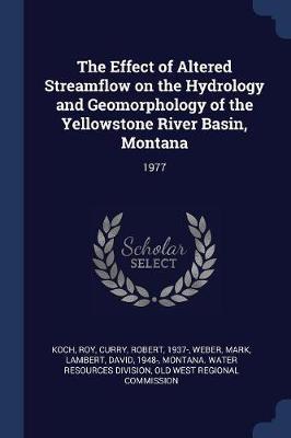 The Effect of Altered Streamflow on the Hydrology and Geomorphology of the Yellowstone River Basin, Montana by Roy Koch image