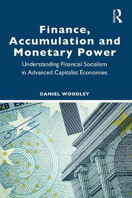 Finance, Accumulation and Monetary Power by Daniel Woodley image