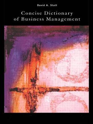 The Concise Dictionary of Business Management by David A Statt image