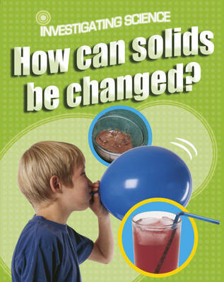 How Can Solids be Changed? by Jacqui Bailey image