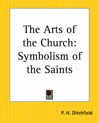 The Arts of the Church: Symbolism of the Saints by Peter Hampson Ditchfield image