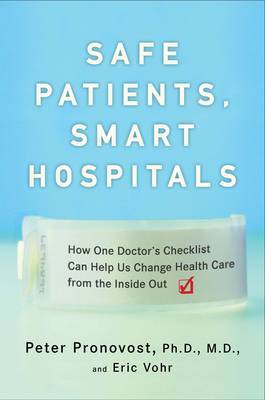 Safe Patients, Smart Hospitals: How One Doctor's Checklist Can Help Us Change Health Care from the Inside Out by Peter Pronovost image