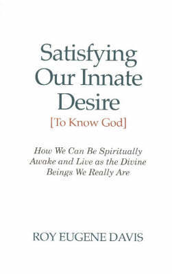 Satisfying Our Innate Desire (To Know God) by Roy Eugene Davis image