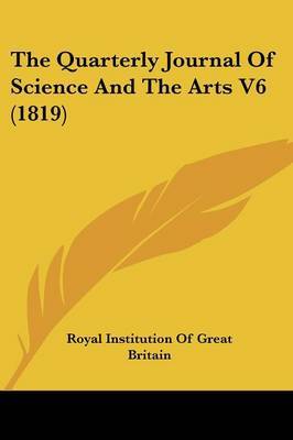 The Quarterly Journal Of Science And The Arts V6 (1819) image