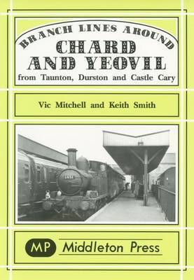 Branch Lines Around Chard and Yeovil by Vic Mitchell image