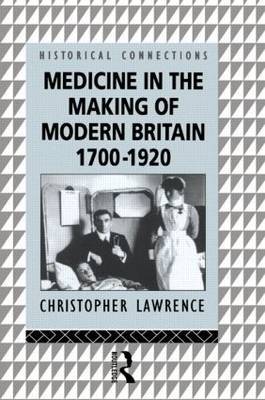 Medicine in the Making of Modern Britain, 1700-1920 by Christopher Lawrence image