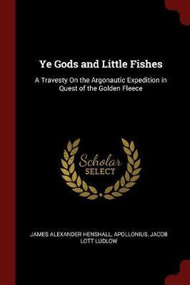 Ye Gods and Little Fishes by James Alexander Henshall image