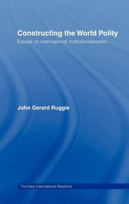 Constructing the World Polity by John Gerard Ruggie image
