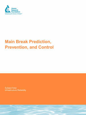 Main Break Prediction, Prevention and Control by Neil , S. Grigg