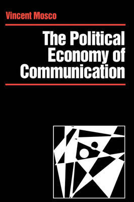 The Political Economy of Communication by Vincent Mosco image