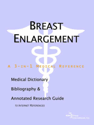 Breast Enlargement - A Medical Dictionary, Bibliography, and Annotated Research Guide to Internet References image