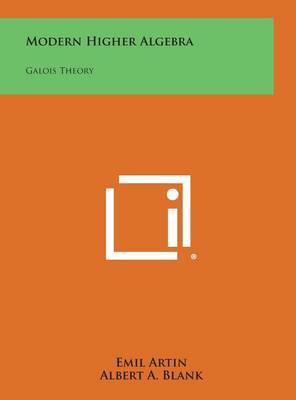 Modern Higher Algebra: Galois Theory by Emil Artin image