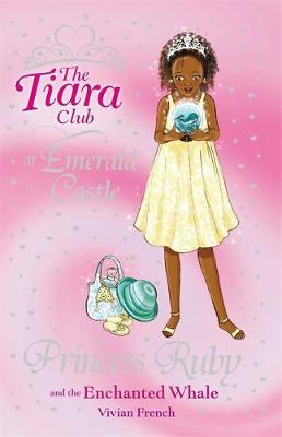 The Tiara Club: Princess Ruby and the Enchanted Whale by Vivian French image