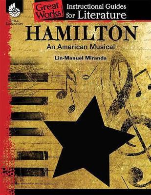 Hamilton: an American Musical: an Instructional Guide for Literature by Dona Herweck Rice image