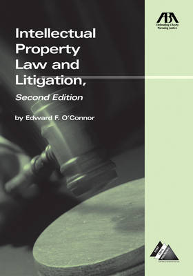 Intellectual Property Law and Litigation by Edward O'Connor